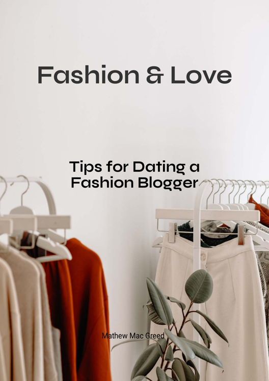 Fashion And Love Tips For Dating A Fashion Blogger